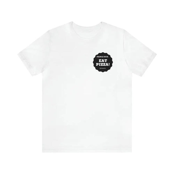 EAT PIZZA. People Suck! - White / L - T-Shirt