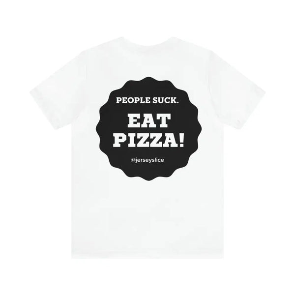 EAT PIZZA. People Suck! - White / M - T-Shirt