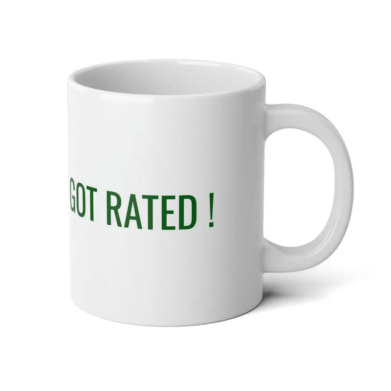 I GOT RATED! MUG - 20oz / White - Mug