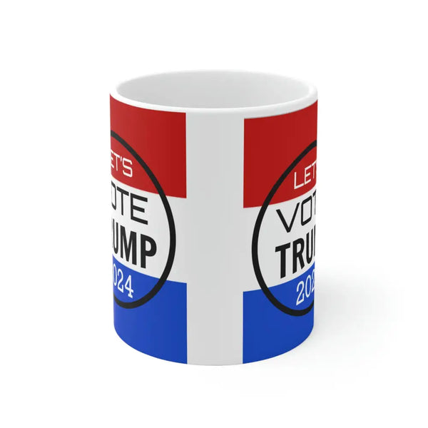 LETS VOTE TRUMP 2024 Mug - 11oz - Mug