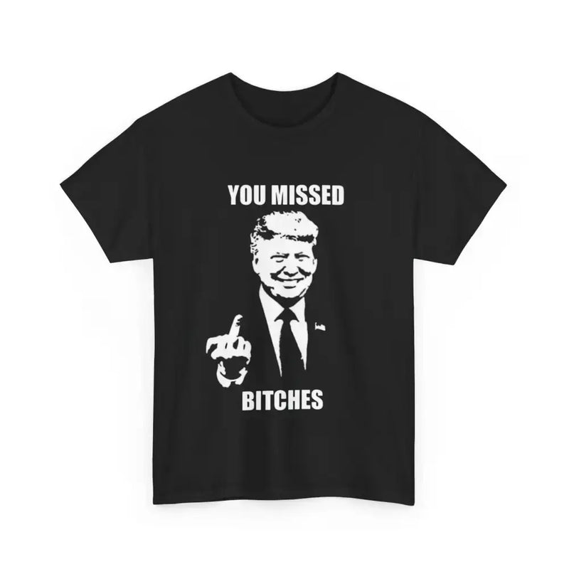 Trump You Missed Tee - T-Shirt